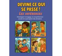 Devine ce qui se passe ! 80 scènes pour reconnaître les émotions, développer les habiletés sociales et le langage via les inférences: Adapté pour les ... du langage oral (TLO ou dysphasie)/TDAH