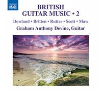Devine, Graham Anthony - Guitar Recital: Devine, Graham Anthony - Dowland, J./ Britten, B./ Rutter, J./ Scott, C./ Maw, N. (British Guitar Music, Vol. 2)