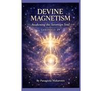 Devine Magnetism Awakening the Sovereign Soul: Chronicle 29 (The Theatrical Melodia of my Life Chronicle 1)