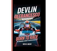 DEVLIN DEFRANCESCO BIOGRAPHY: Born to Race, The Remarkable Journey of Devlin DeFrancesco