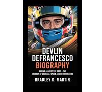 DEVLIN DEFRANCESCO BIOGRAPHY: Racing Against the Odds - The Journey of Courage, Speed and Determination