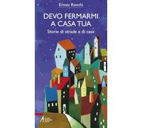Devo fermarmi a casa tua. Storie di strade e di case (Bibbia per te)