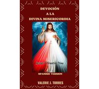 DEVOCIÓN A LA DIVINA MISERICORDIA: Un viaje al corazón de la infinita misericordia de Dios