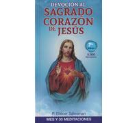 Devocion al Sagrado Corazon de Jesus. Mes y 30 meditaciones