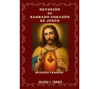 DEVOCIÓN AL SAGRADO CORAZÓN DE JESÚS: Un viaje de 30 días de amor, misericordia y renovación (CATHOLIC NOVENAS AND DEVOTIONS)