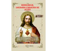 DEVOCIÓN AL SAGRADO CORAZÓN DE JESÚS: Una poderosa devoción católica a la Divina Misericordia, la oración diaria, el crecimiento espiritual, la sanación y la consagración total a Jesucristo.