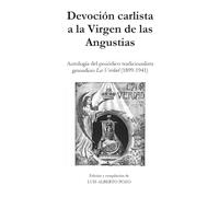 Devoción carlista a la Virgen de las Angustias: Antología del periódico tradicionalista granadino La Verdad (1899-1941)
