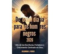 Devoción diaria para los hombres negros 2026: Año de las Escrituras, Fortaleza y Crecimiento Centrado en Dios