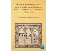 Devoción, gobierno y corte: la Casa de Blanca de Portugal, señora de las Huelgas de Burgos (1295-1321)