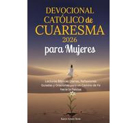 Devocional Católico de Cuaresma 2026 para Mujeres: Lecturas Bíblicas Diarias, Reflexiones Guiadas y Oraciones para un Camino de Fe hacia la Pascua