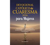 Devocional Católico de Cuaresma 2026 para Mujeres: Lecturas Bíblicas Diarias, Reflexiones Guiadas y Oraciones para un Camino de Fe hacia la Pascua