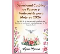 Devocional Católico de Pascua y Pentecostés para Mujeres 2026: Un viaje de 50 días de gracia, estudio de las Escrituras, crecimiento espiritual y despertar del Espíritu Santo