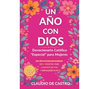 Devocional Católico "Especial" para Mujeres: Un Año con Dios - 365 Días de Meditaciones - Edición Premium a Todo Color: Guía Diario de Crecimiento ... Católicos y Libros para Mujeres)