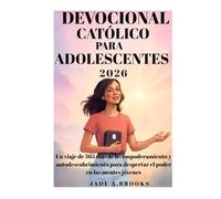 Devocional católico para adolescentes 2026: Un viaje de 365 días de fe, empoderamiento y autodescubrimiento para despertar el poder en las mentes jóvenes