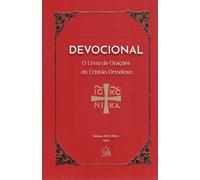 Devocional Cristão Ortodoxo: O Livro de Orações do Cristão Ortodoxo