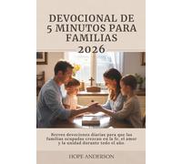 DEVOCIONAL DE 5 MINUTOS PARA FAMILIAS 2026: Breves devociones diarias para que las familias ocupadas crezcan en la fe, el amor y la unidad durante todo el año.