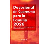 Devocional de Cuaresma para la Familia 2026: Reflexiones y meditaciones diarias para la Cuaresma y la Pascua: Escrituras inspiradoras, explicación y citas para la renovación espiritual.