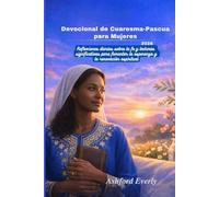 Devocional de Cuaresma-Pascua para Mujeres 2026: Reflexiones diarias sobre la fe y lecturas significativas para fomentar la esperanza y la renovación espiritual