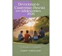 Devocional de Cuaresma y Pascua para adolescentes 2026: Reflexiones bíblicas diarias sobre la fe, el crecimiento y la esperanza