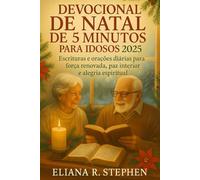 DEVOCIONAL DE NATAL DE 5 MINUTOS PARA IDOSOS 2025: Escrituras e orações diárias para força renovada, paz interior e alegria espiritual