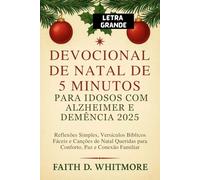 Devocional de Natal de 5 Minutos para Idosos com Alzheimer e Demência 2025: Reflexões Simples, Versículos Bíblicos Fáceis e Canções de Natal Queridas para Conforto, Paz e Conexão Familiar