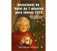 Devocional de Natal de 7 minutos para idosos 2025: Pequenas reflexões sobre paz, alegria e esperança durante as festas de fim de ano