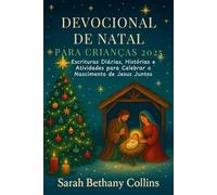 Devocional de Natal para Crianças 2025: Escrituras Diárias, Histórias e Atividades para Celebrar o Nascimento de Jesus Juntos