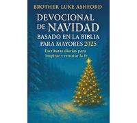 DEVOCIONAL DE NAVIDAD BASADO EN LA BIBLIA PARA MAYORES 2025: Escrituras diarias para inspirar y renovar la fe