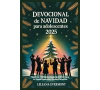 Devocional de Navidad para adolescentes 2025: Escrituras y reflexiones diarias para fortalecer la fe, inspirar esperanza y fomentar la bondad