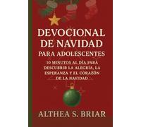 Devocional de Navidad para Chicas Adolescentes: 10 Minutos al Día para Descubrir la Alegría, la Esperanza y el Corazón de la Navidad (Christmas Devotional Books)