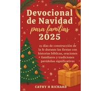 Devocional De Navidad Para Familias 2025: 25 días de construcción de la fe durante las fiestas con historias bíblicas, oraciones familiares y tradiciones navideñas significativas.