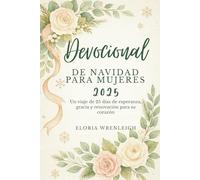 Devocional de Navidad para Mujeres 2025: Un viaje de 25 días de esperanza, gracia y renovación para su corazón