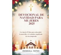 DEVOCIONAL DE NAVIDAD PARA MUJERES 2025: Un viaje de 25 días para redescubrir la maravilla y el verdadero significado de esta temporada