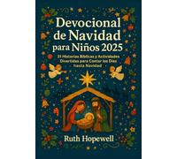Devocional de Navidad para Niños 2025: 31 Historias Bíblicas y Actividades Divertidas para la Cuenta Regresiva hacia la Navidad