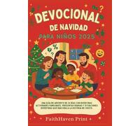 Devocional De Navidad Para Niños 2025: Una guía de Adviento de 25 días con divertidas actividades familiares, preguntas diarias y situaciones divertidas que dan vida a la historia de Cristo.