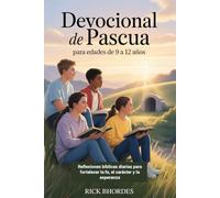 Devocional de Pascua Para edades de 9 a 12 años: Reflexiones bíblicas diarias para fortalecer la fe, el carácter y la esperanza