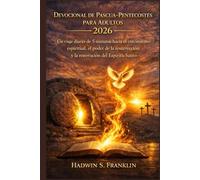 Devocional de Pascua-Pentecostés para adultos 2026: Un viaje diario de 5 minutos hacia el crecimiento espiritual, el poder de la resurrección y la renovación del Espíritu Santo