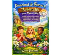 Devocional de Pascua y Pentecostés para Niños 2026: 50 días de Escritura, Oración y Actividades Sencillas para Cultivar la fe y el Carácter Cristiano en los Niños