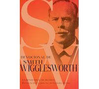 Devocional de Smith Wigglesworth: Un Devocional de 365 Días (Spanish Language Edition, Smith Wigglesworth Devotional (Spanish))