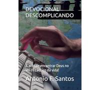 DEVOCIONAL DESCOMPLICANDO: A arte de encontrar Deus no Wi-Fi caótico da vida!