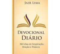 Devocional Diário: 365 Dias de Inspiração, Oração e Palavra