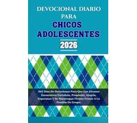 DEVOCIONAL DIARIO PARA CHICOS ADOLESCENTES 2026: 365 Días De Devociones Para Que Los Jóvenes Encuentren Fortaleza, Propósito, Alegría, Esperanza Y Se Mantengan Firmes Frente A La Presión De Grupo.