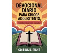 Devocional diario Para chicos adolescentes: Escrituras poderosas y lecciones de vida para ayudar a los jóvenes a crecer en fortaleza, integridad y fe