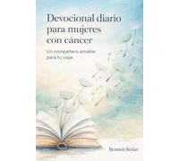 Devocional diario para mujeres con cáncer: Un compañero amable para tu viaje