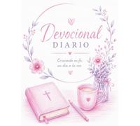 Devocional Diario para Mujeres: Un Journal Cristiano para Crecer en la Fe, Estudiar la Biblia y Fortalecer tu Vida de Oración