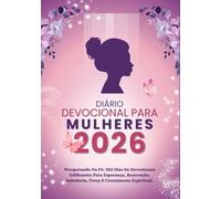 DEVOCIONAL DIÁRIO PARA MULHERES 2026: Prosperando Na Fé: 365 Dias De Devocionais Edificantes Para Esperança, Renovação, Sabedoria, Força E Crescimento ... IN ENGLISH AND OTHER TRANSLATIONS)