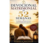 DEVOCIONAL MATRIMONIAL DE 52 SEMANAS: Una reflexión, una conversación honesta y una oración cada semana para reencontrarse, sanar lo que duele y ... resista la rutina (Creciendo Juntos con Dios)