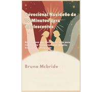 Devocional Navideño de 10 Minutos para Adolescentes: Reflexiones que Fortalecen la fe para Celebrar la Temporada con Alegría, Esperanza y Propósito