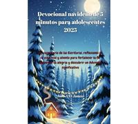 Devocional navideño de 5 minutos para adolescentes 2025: Un viaje diario de las Escrituras, reflexiones de la vida real y aliento para fortalecer la fe, despertar la alegría y descubrir un Adviento