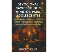 Devocional Navideño de 5 Minutos para Adolescentes: 31 reflexiones diarias sobre la fe, la alegría y Jesús para adolescentes durante las fiestas navideñas
